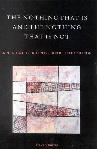 [object Object] «The Nothing That Is and the Nothing That Is Not: On Death, Dying, and Suffering», автор Стівен Картер - фото №1