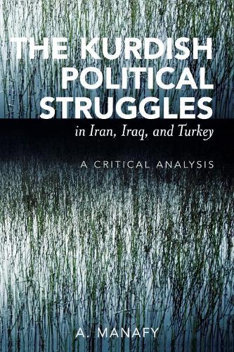 Бумажная книга «The Kurdish Political Struggles in Iran, Iraq, and Turkey: A Critical Analysis», автор А. Манафи - фото №1
