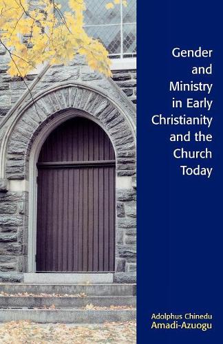 Бумажная книга «Gender and Ministry in Early Christianity and the Church Today», автор Адольф Чинеду Амади-Азуогу - фото №1