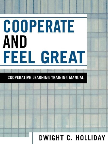 Бумажная книга «Cooperate and Feel Great: Cooperative Learning Training Manual», автор Дуайт К. Холлидей - фото №1
