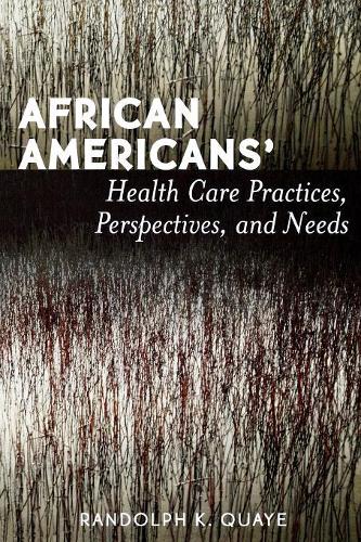 Паперова книга «African Americans' Health Care Practices, Perspectives, and Needs», автор Рендольф К. Куайе - фото №1