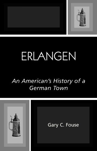 Бумажная книга «Erlangen: An American's History of a German Town», автор Гэри К. Фаус - фото №1