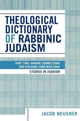 [object Object] «Theological Dictionary of Rabbinic Judaism: Part Two: Making Connections and Building Constructions», автор Джейкоб Нойснер - фото №1