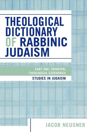 [object Object] «Theological Dictionary of Rabbinic Judaism: Part One: Principal Theological Categories», автор Джейкоб Нойснер - фото №1