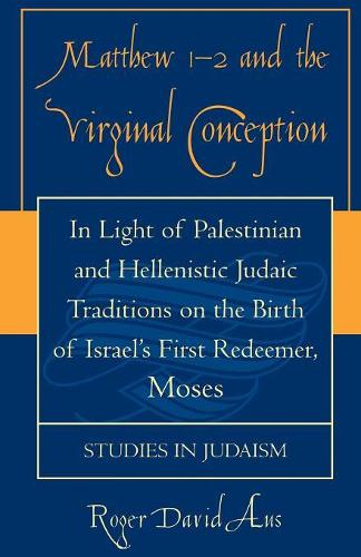 [object Object] «Matthew 1-2 and the Virginal Conception: In Light of Palestinian and Hellenistic Judaic Traditions on the Birth of Israel's First Redeemer, Moses», автор Роджер Дэвид Аус - фото №1