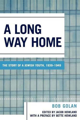 Бумажная книга «A Long Way Home: The Story of a Jewish Youth, 1939-1949», автор Боб Голан - фото №1