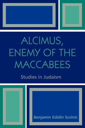 Паперова книга «Alcimus, Enemy of the Maccabees», автор Бенджамін Едідін Скольнік - фото №1