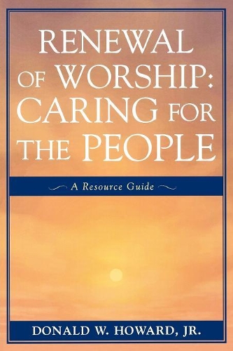 Бумажная книга «Renewal of Worship: Caring for the People: A Resource Guide», автор Дональд В. Ховард - фото №1
