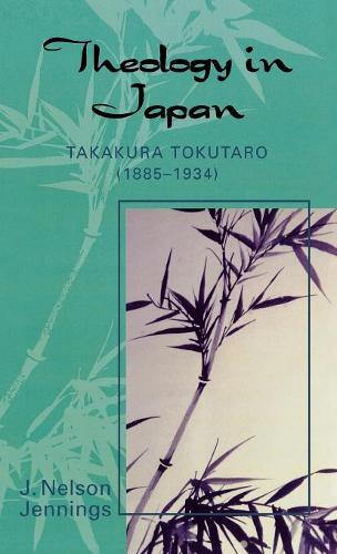 Бумажная книга «Theology in Japan: Takakura Tokutaro (1885-1934)», автор Нельсон Дж. Дженнингс - фото №1