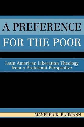 Бумажная книга «A Preference for the Poor: Latin American Liberation Theology from a Protestant Perspective», автор Манфред К. Бахманн - фото №1