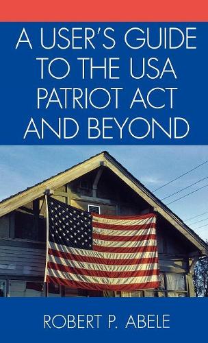 Паперова книга «A User's Guide to the USA PATRIOT Act and Beyond», автор Роберт П. Абеле - фото №1