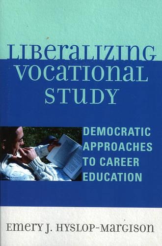 Бумажная книга «Liberalizing Vocational Study: Democratic Approaches to Career Education», автор Эмери Дж. Хислоп-Маргисон - фото №1