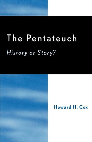 Паперова книга «The Pentateuch: History or Story?», автор Говард Х. Кокс - фото №1