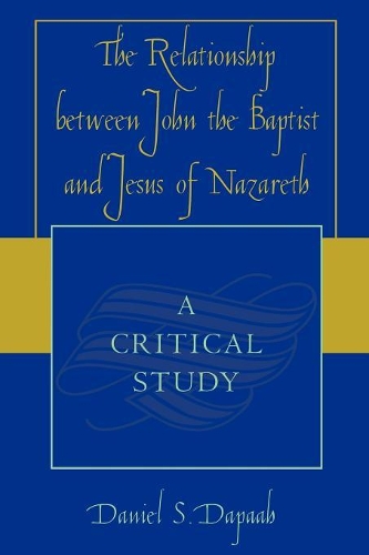 Бумажная книга «The Relationship between John the Baptist and Jesus of Nazareth: A Critical Study», автор Дэниел С. Дапаах - фото №1