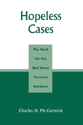 Бумажная книга «Hopeless Cases: The Hunt for the Red Scare Terrorist Bombers», автор Чарльз Х. Маккормик - фото №1