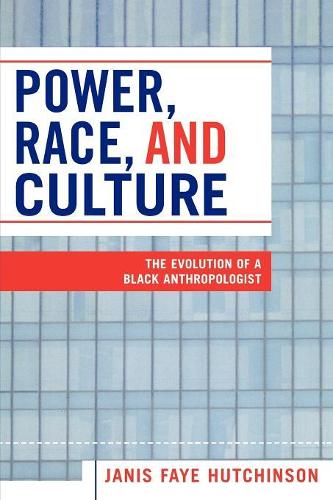 Бумажная книга «Power, Race, and Culture: The Evolution of a Black Anthropologist», автор Дженис Фэй Хатчинсон - фото №1
