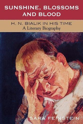 Бумажная книга «Sunshine, Blossoms and Blood: H.N. Bialik In His Time: A Literary Biography», автор Сара Файнштейн - фото №1