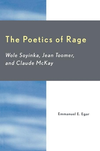 Бумажная книга «The Poetics of Rage: Wole Soyinka, Jean Toomer, and Claude McKay», автор Эммануэль Э. Эгар - фото №1