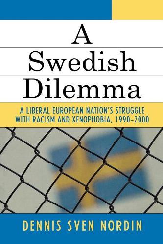 Бумажная книга «A Swedish Dilemma: A Liberal European Nation's Struggle with Racism and Xenophobia, 1990-2000», автор Деннис Свен Нордин - фото №1