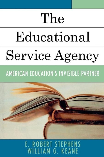 Бумажная книга «The Educational Service Agency: American Education's Invisible Partner», авторов Роберт Э. Стивенс, Уильям Г. Кин - фото №1