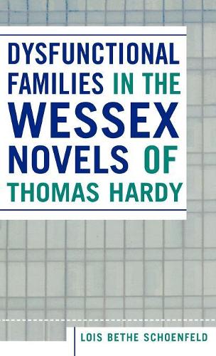 Бумажная книга «Dysfunctional Families in the Wessex Novels of Thomas Hardy», автор Лоис Бете Шенфельд - фото №1