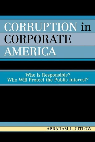 Бумажная книга «Corruption in Corporate America: Who is Responsible? Who Will Protect the Public Interest?», автор Авраам Л. Гитлоу - фото №1