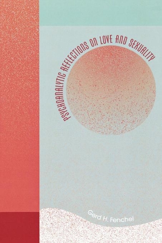 Бумажная книга «Psychoanalytic Reflections on Love and Sexuality», автор Герд Х. Фенхель - фото №1