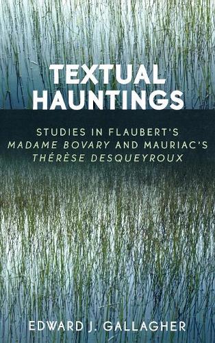 Бумажная книга «Textual Hauntings: Studies in Flaubert's 'Madame Bovary' and Mauriac's 'Therese Desqueyroux'», автор Эдвард Дж. Галлахер - фото №1