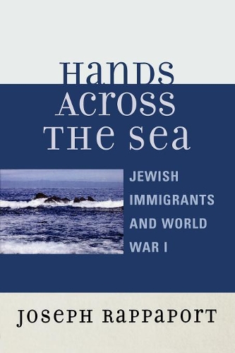 Бумажная книга «Hands Across the Sea: Jewish Immigrants and World War I», автор Джозеф Раппапорт - фото №1