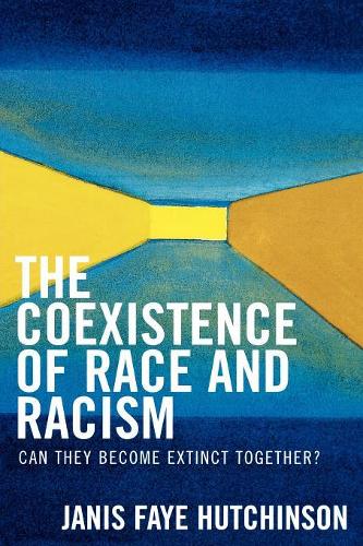 Бумажная книга «The Coexistence of Race and Racism: Can They Become Extinct Together?», автор Дженис Фэй Хатчинсон - фото №1