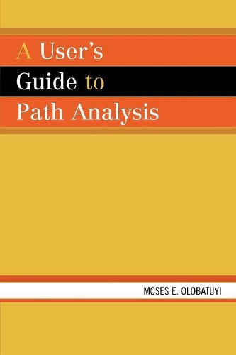 Бумажная книга «A User's Guide to Path Analysis», автор Мозес Э. Олобатуй - фото №1