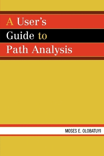 Бумажная книга «A User's Guide to Path Analysis», автор Мозес Э. Олобатуй - фото №1