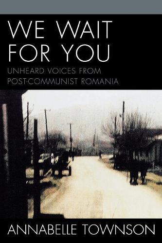 Бумажная книга «We Wait For You: Unheard Voices from Post-Communist Romania», автор Аннабель Таунсон - фото №1