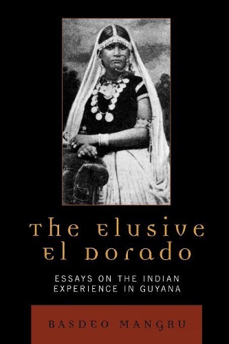 Бумажная книга «The Elusive El Dorado: Essays on the Indian Experience in Guyana», автор Басдео Мангру - фото №1