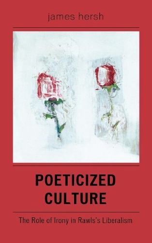Бумажная книга «Poeticized Culture: The Role of Irony in Rawls's Liberalism», автор Джеймс Херш - фото №1