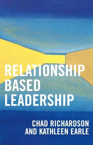 Бумажная книга «Relationship Based Leadership», авторов Чад Ричардсон, Кэтлин Эрл - фото №1