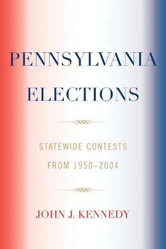 Паперова книга «Pennsylvania Elections: Statewide Contests, 1950-2004», автор Джон Дж. Кеннеді - фото №1