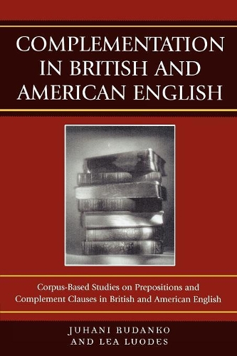 Паперова книга «Complementation in British and American English: Corpus-Based Studies on Prepositions and Complement Clauses», авторів Юхані Руданко, Леа Луодес - фото №1