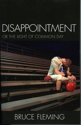 Паперова книга «Disappointment: Or the Light of Common Day», автор Брюс Е. Флемінг - фото №1