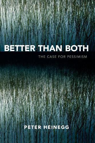 Паперова книга «Better than Both: The Case for Pessimism», автор Пітер Хайнегг - фото №1