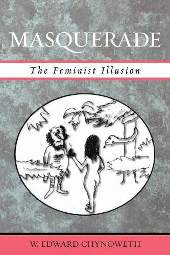 Бумажная книга «Masquerade: The Feminist Illusion», автор Эдвард В. Чиновет - фото №1