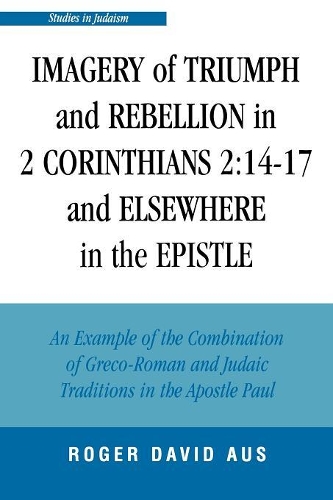 Бумажная книга «Imagery of Triumph and Rebellion in 2 Corinthians 2:14-17 and Elsewhere in the Epistle», автор Роджер Дэвид Аус - фото №1