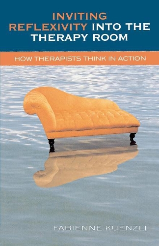 Бумажная книга «Inviting Reflexivity into the Therapy Room: How Therapists Think in Action», автор Фабьен Куензли - фото №1