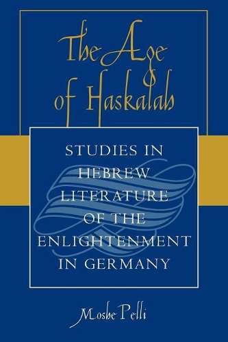 Бумажная книга «The Age of Haskalah: Studies in Hebrew Literature of the Enlightenment in Germany», автор Моше Пелли - фото №1