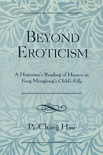 Бумажная книга «Beyond Eroticism: A Historian's Reading of Humor in Feng Menglong's Child's Folly», автор Пи-Чинг Хсу - фото №1