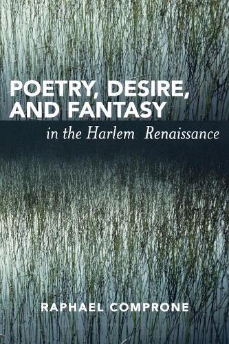 Бумажная книга «Poetry, Desire, and Fantasy in the Harlem Renaissance», автор Рафаэль Компроне - фото №1