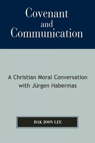 Бумажная книга «Covenant and Communication: A Christian Moral Conversation with JYrgen Habermas», автор Хак Джун Ли - фото №1