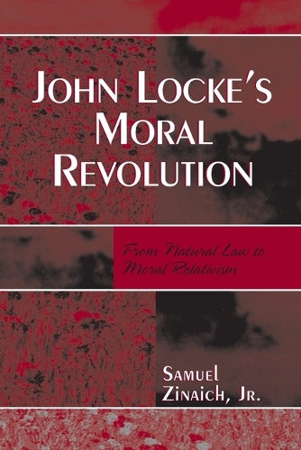 Паперова книга «John Locke's Moral Revolution: From Natural Law to Moral Relativism», автор Семюель Зінаїч-молодший - фото №1