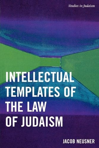 Бумажная книга «Intellectual Templates of the Law of Judaism», автор Джейкоб Нойснер - фото №1