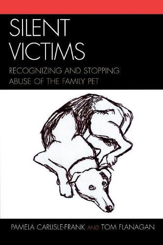 Бумажная книга «Silent Victims: Recognizing and Stopping Abuse of the Family Pet», авторов Памела Карлайл-Фрэнк, Том Фланаган - фото №1
